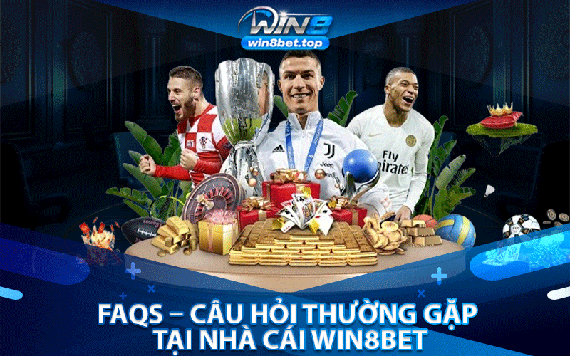 FAQs – Câu hỏi thường gặp tại nhà cái Win8bet