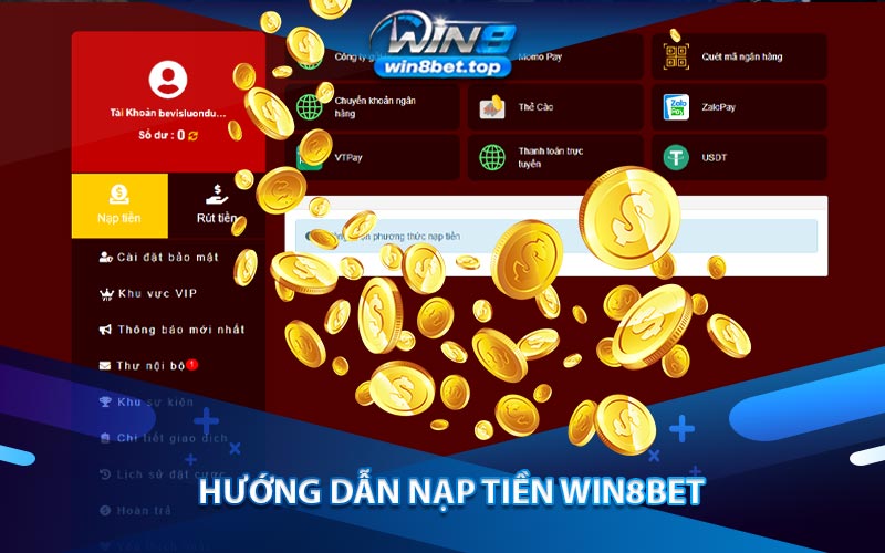 Hướng Dẫn Các Bước Nạp Tiền Win8bet Tại Nhà Cái