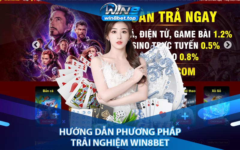 Hướng Dẫn Phương Pháp Trải Nghiệm Win8bet