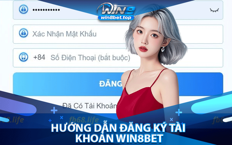 Hướng dẫn đăng ký tài khoản Win8bet