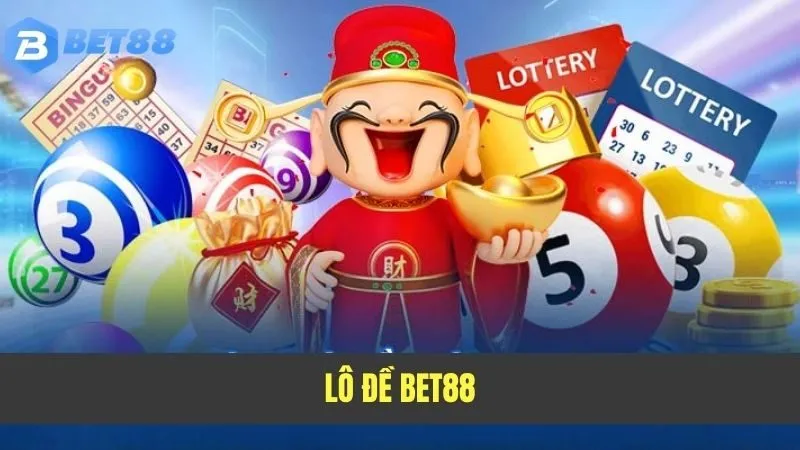 Lô đề BET88 - Sảnh cược mang đến vô vàn tiền thưởng cho người chơi